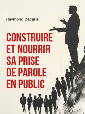 cover image of Construire et nourrir sa prise de parole en public